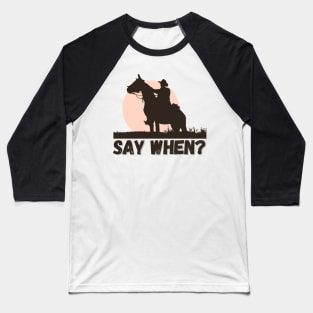 Say When Baseball T-Shirt